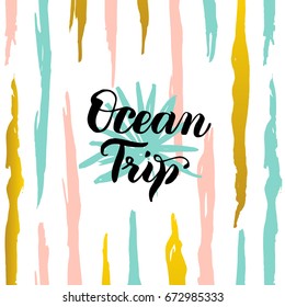 Ocean Trip Card. Vector Illustration of Summer Trendy Postcard with Calligraphy.