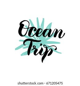 Ocean Trip Lettering. Vector Illustration of Calligraphy and Summer Tropical Design Element.