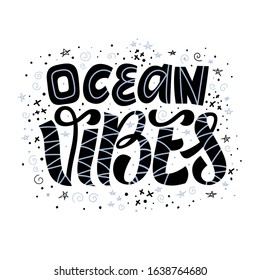 Ocean Vibes hand drawn lettering. Motivation phrase, slogan. Inspiration quote isolated clipart. Logo, poster, banner, t-shirt element. Vector illustration