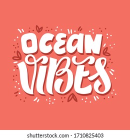 Ocean vibes hand lettering. Vector illustration for stickers, prints, t Shirts, case