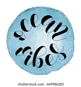 Ocean vibes. Lettering vector illustration. Inspiring quote. Motivating modern calligraphy. Great for postcards, prints and posters, greeting cards, home decor, apparel design and more.
