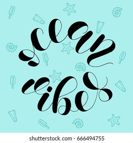 Ocean vibes. Lettering vector illustration. Inspiring quote. Motivating modern calligraphy. Great for postcards, prints and posters, greeting cards, home decor, apparel design and more.