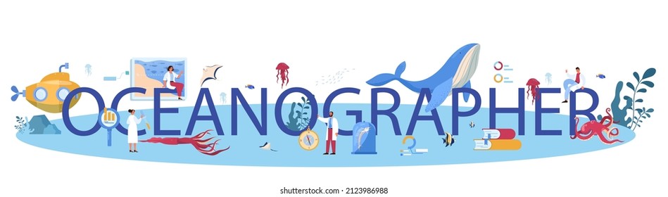 Oceanographer typographic header. Oceanology scientist. Practical studying and exploration of the oceans and seas, chemical structure, creatures and plants. Flat vector illustration
