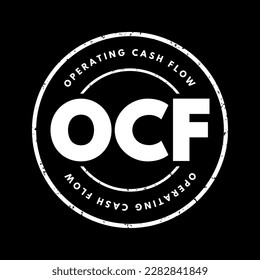 OCF Operating Cash Flow - measure of the amount of cash generated by a company's normal business operations, acronym text stamp