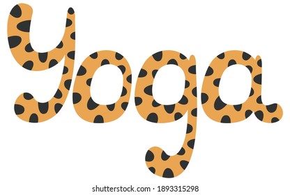 Ocher colored yoga lettering with black spotted leopard or tiger ornaments. Isolated cartoon illustration. White background. Lettering for yoga studio decor, graphic design, print on clothes. Vector.