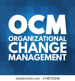 OCM - Organizational Change Management Is A Framework For Managing The Effect Of New Business Processes, Acronym Concept Background