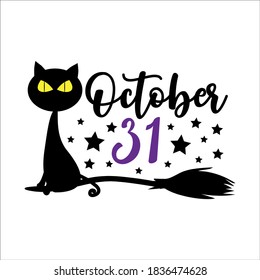 Ocober 31   greeting for Halloween and scary black cat broom  Good for poster  banner  invitation card  t shirt    gift design 