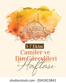 October 1-7 is the week of mosques and religious officials. turkish: 1-7 ekim camiler ve din görevlileri haftasi