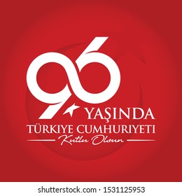 October 29. 96 Yasinda Turkiye Cumhuriyeti; Kutlu Olsun. Translation: 96 Years Republic of Turkey; Happy Birthday. Vector Illustration.