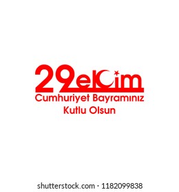 October 29 Republic Day Turkey. 29 ekim Cumhuriyet Bayrami.Translation: 29 october Republic Day Turkey and the National Day in Turkey. 