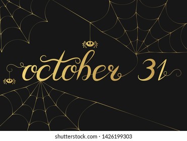 October 31 golden lettering with spiders and spiderweb. Halloween design letter poster or text banner. Vector isolated holiday calligraphy gold type.