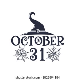 October 31 slogan inscription. Vector Halloween quote. Illustration for prints on t-shirts and bags, posters, cards. 31 October vector design. Isolated on white background.