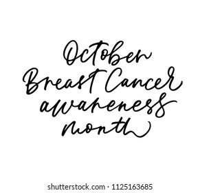 October - Breast Cancer awareness month phrase. Ink illustration. Modern brush calligraphy. Isolated on white background. 