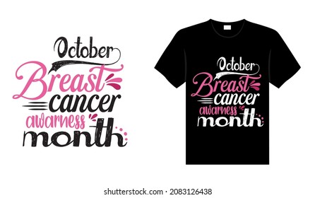 October breast cancer awareness month Breast Cancer T-shirt design, typography lettering merchandise design.