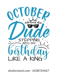 October dude birthday king design Happy birthday quote designs svg