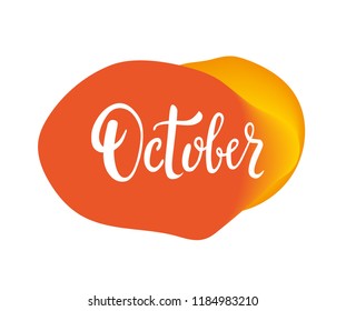 October lettering with simple abstract orange spot. Handwritten calligraphy for autumnal design