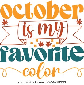 OCTOBER IS MY FAVORITE COLOR SVG T-SHIRT DESIGN