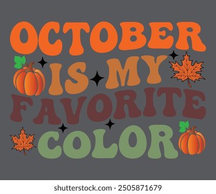 October is my favorite color T-shirt, Pumpkin Saying. Happy Fall Quotes, Thanksgiving Shirt, fall autumn svg,fall Everything, Women's Pumpkins Shirt