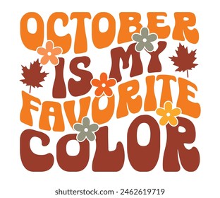 October Is My Favorite Color,Fall Svg,Autumn Svg,Pumpkin Svg,Fall Quotes Svg,Retro Groovy,Thanksgiving Svg,Typography T-shirt