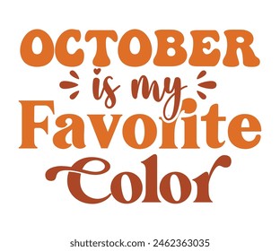 October Is My Favorite Color,Fall Svg,Fall Vibes Svg,Pumpkin Quotes,Fall Saying,Pumpkin Season Svg,Autumn Svg,Retro Fall Svg,Autumn Fall, Thanksgiving Svg,Cut File,Commercial Use