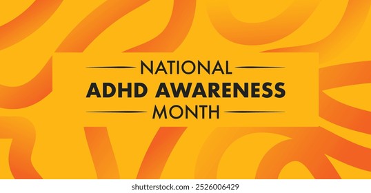 October is National ADHD Awareness Month, To raises awareness of Attention Deficit Hyperactivity Disorder. 