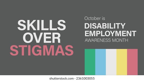 October is National Disability Employment Awareness Month. Skills over stigmas. Vector banner.