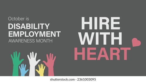 October is National Disability Employment Awareness Month. Hire with love. Vector banner.