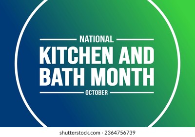 October is National Kitchen and Bath Month background template. Holiday concept. background, banner, placard, card, and poster design template with text inscription and standard color.