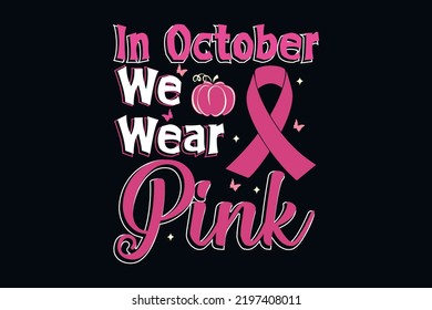 In October We Wear Pink ( Breast Cancer)