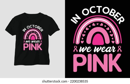 In october we wear pink - Breast cancer awareness Month T-shirt and apparel design. Vector print, typography, poster, emblem, festival