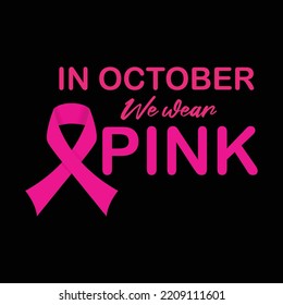 In October we wear pink Breast cancer month awareness 