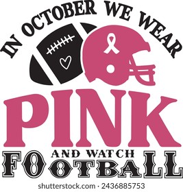 In October We Wear Pink, Breast Cancer Awareness Sublimation Designs With Pink Ribbon, Cheer Football Fight Cancer Shirt