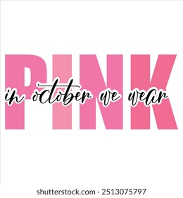 IN OCTOBER WE WEAR PINK  BREAST CANCER T-SHIRT DESIGN