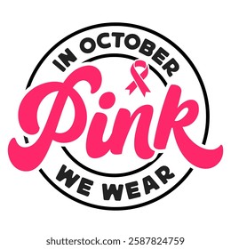 In October We Wear Pink | Breast Cancer Awareness | Cancer Survivor Gift | Cancer Warrior | Cancer Support	