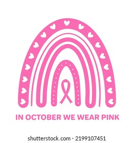 In October we wear pink lettering with rainbow and ribbon. Breast cancer awareness month quote. Vector template for typography poster, banner, flyer, sticker, etc. 