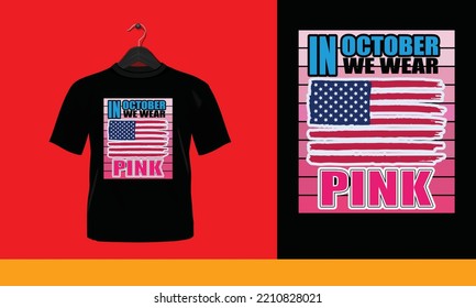 In October We Wear Pink - Printable T-Shirt Vector Design