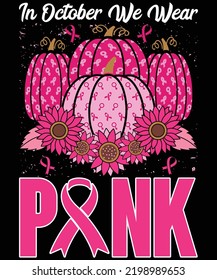 In October We Wear Pink Pumpkin Breast Cancer t-shirt design.