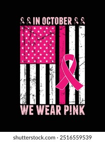 In October we wear pink t shirt design, breast cancer awareness t shirt design