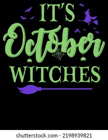 IT IS OCTOBER WITCHES DESIGN FOR HALLOWEEN LOVER