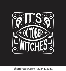 It's October witches - halloween slogan design and vector graphic.