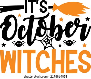 It's October Witches. Halloween T-Shirt Design, Posters, Greeting Cards, Textiles, and Sticker Vector Illustration