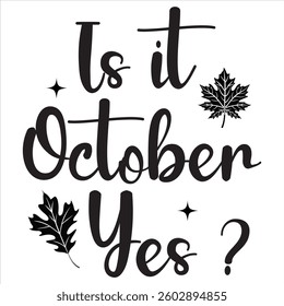 Is It October Yes - Fall Typography T-shirt Design Vector, Autumn season illustration, Happy Fall autumn pumpkin Graphics