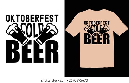 Octoberfest Cold Beer Typography T Shirt Design,Oktoberfest typography t-shirt design, Oktoberfest T-shirt Design For Beer Lovers,Vector EPS Editable Files,Oktoberfest t shirt design