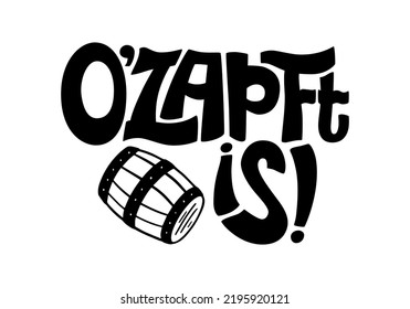 Octoberfest opening phrase in german. Beer barrel tapping ceremony. Bavarian quote for beer festival. Lettering vector design for banner, poster, sticker, card.