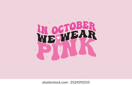 In Octoer We Wear Pink T-Shirt Design