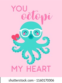 “You octopi my heart” typography design with cute octopus illustration for valentine’s day card design.