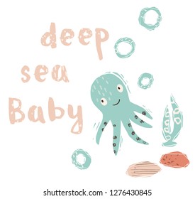 Octopus baby cute print. Sweet sea animal. deep sea baby - text slogan. Cool ocean animal illustration for nursery t-shirt, kids apparel, party and baby shower invitation. Simple summer child design.