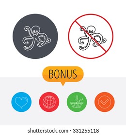 Octopus icon. Ocean devilfish sign. Shopping cart, globe, heart and check bonus buttons. Ban or stop prohibition symbol.