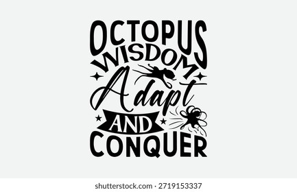 Octopus Wisdom Adapt and Conquer - Octopus T-Shirt Design, Illustration mit Handschrift und Dekorationselementen, Cricut, EPS, Silhouette Cameo, EPS.