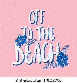 Off to the beach pink brush sign vector. Handwritten inspirational quote. Typography design for greeting cards, posters and print invitations. White and blue ink text over stylish pink polka dots